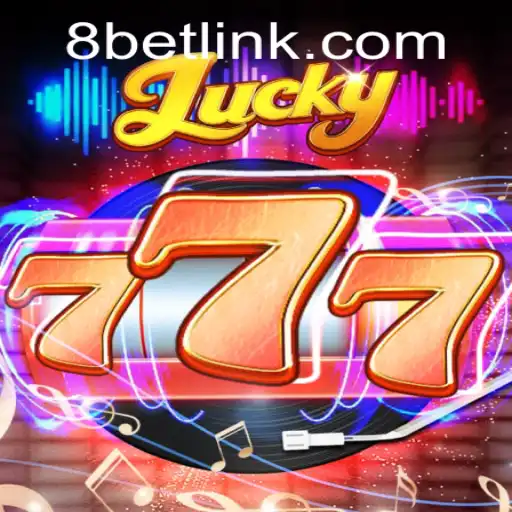 Exploring the Exciting World of Lucky777 and 8Bet